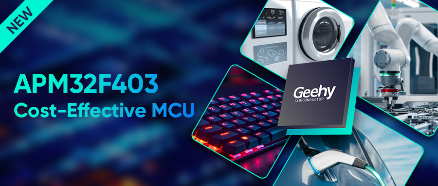 You are currently viewing Geehy Officially Releases the APM32F403 Cost-Effective MCU Series to Meet Low-Power, Low-Cost Application Demands